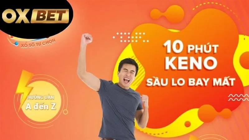 Keno OXBET – Chơi nhanh, nhận thưởng cực khủng 1 Giới thiệu về Keno OXBET